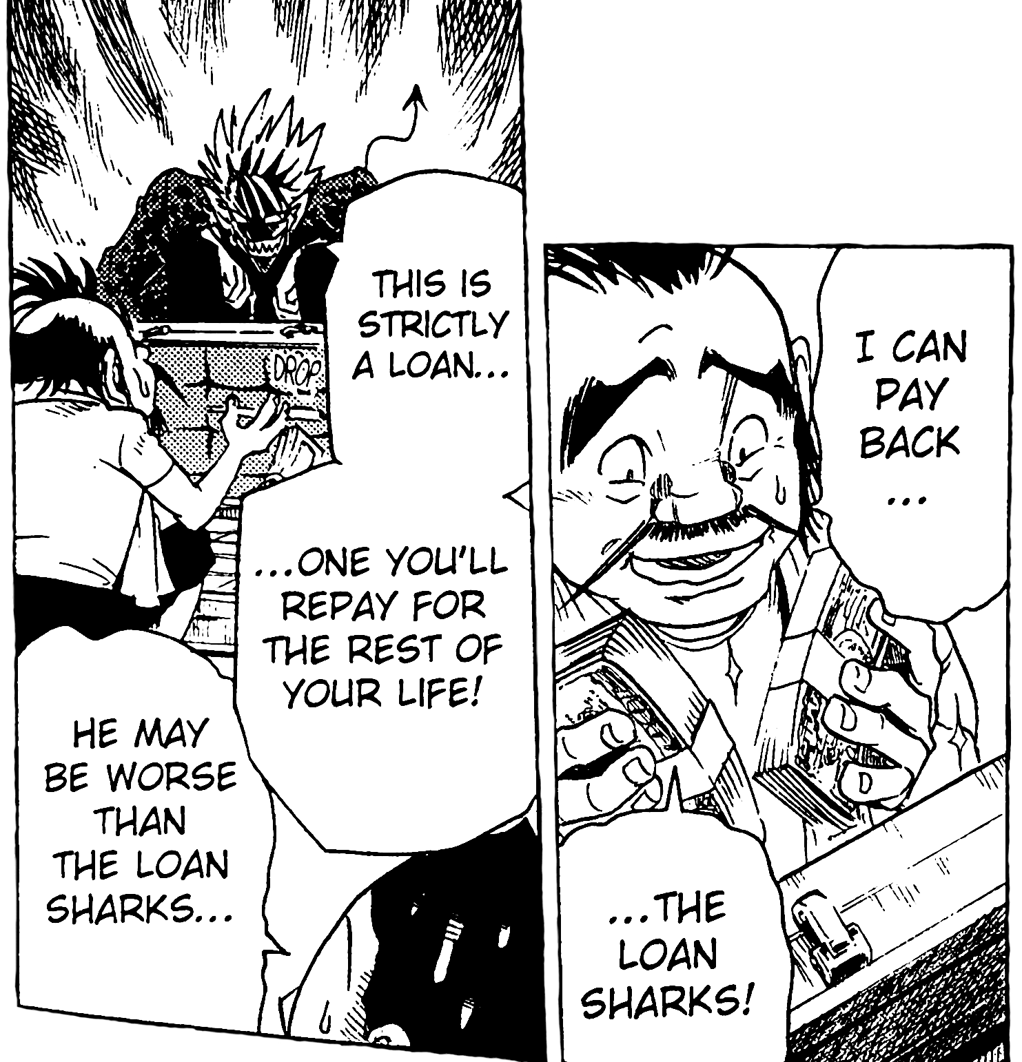 Two manga panels showing Doburoku smiling as he holds wads of cash from Hiruma in his hands, saying 'I can pay back...the loan sharks!', only to drop them once he looks up at a grinning, devlish Hiruma, who tells him, 'This is strictly a loan...one you'll be paying for the rest of your life!' Kurita nervously remarks, 'He may be worse than the loan sharks...'